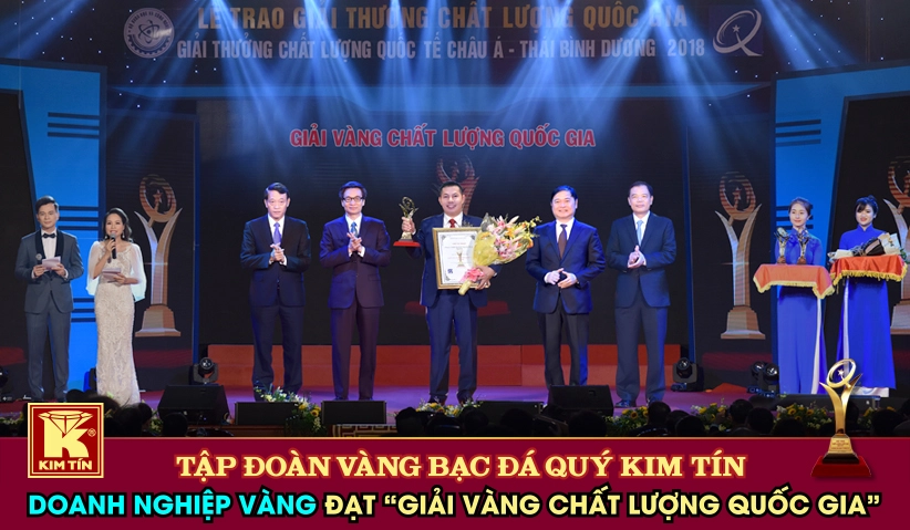 TẬP ĐOÀN VÀNG BẠC ĐÁ QUÝ KIM TÍN  DOANH NGHIỆP VÀNG ĐẠT “GIẢI VÀNG CHẤT LƯỢNG QUỐC GIA”