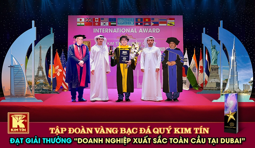 Tập Đoàn Vàng Bạc Đá Quý Kim Tín - Đạt Giải Thưởng - Doanh Nghiệp Xuất Sắc Toàn Cầu Tại DuBai