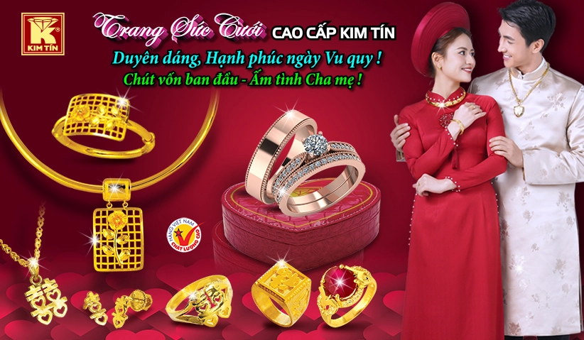 Trang Sức Cưới CAO CẤP KIM TÍN  Duyên dáng, Hạnh phúc ngày Vu quy! Chút vốn ban đầu - Ấm tình Cha mẹ!